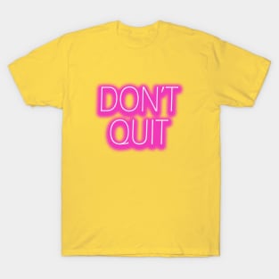 DON'T QUIT T-Shirt